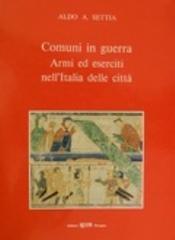 Comuni in guerra. Armi ed eserciti nell'Italia delle città