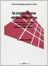 La costruzione della differenza. Comunicazione, significati e dinamiche sociali nella psicologia sistemica