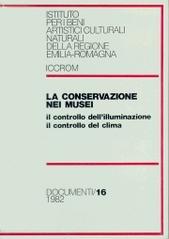 La conservazione nei musei. Il controllo dell'illuminazione, il controllo del clima