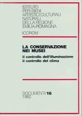 La conservazione nei musei. Il controllo dell'illuminazione, il controllo del clima