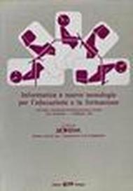 Informatica e nuove tecnologie per l'educazione e la formazione. Atti del Convegno Internazionale ANTEM (30 gennaio-1 febbraio 1985)