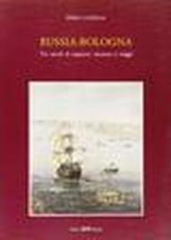 Russia-Bologna. Tre secoli di rapporti, incontri e viaggi