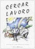 Cercar lavoro. Guida all'orientamento professionale post-universitario. Economia e commercio, giurisprudenza, scienze politiche