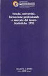 Scuola, università, formazione professionale e mercato del lavoro. Statistiche 1992. Osservatorio del mercato del lavoro. Regione Emilia Romagna