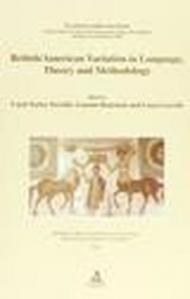 British/american variation in language, theory and methodology. Il centauro anglo-americano. Atti del 17º Convegno AIA (dal 16 al 18 febbraio 1995)