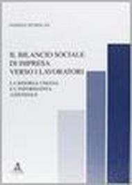 Il bilancio sociale di impresa verso i lavoratori. La risorsa umana e l'informativa aziendale