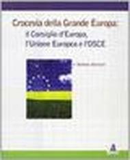 Crocevia della grande Europa: il Consiglio d'Europa, l'Unione Europea e l'Osce