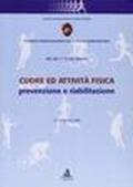 Cuore ed attività fisica: prevenzione e riabilitazione. Atti del 1º Corso master (13-15 ottobre 2000)