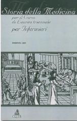 Storia della medicina. Per il corso di laurea triennale per infermieri