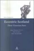 Eccentric Scotland. Three victorian poets. James Thomson («B. V.»), John Davidson, James Young Geddes