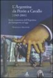 L'Argentina da Peron a Cavallo (1945-2003). Storia economica dell'Argentina dal dopoguerra ad oggi