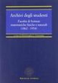 Archivi degli studenti. Facoltà di scienze matematiche, fisiche e naturali (1862-1934)