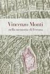 Vincenzo Monti nella memoria di Ferrara. Manoscritti, libri e documenti