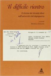 Il difficile rientro. Il ritorno dei docenti ebrei nell'università del dopoguerra