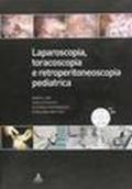 Laparoscopia, toracoscopia e retroperitonescopia pediatrica. Con DVD