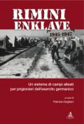 Rimini Enklave 1945-1947. Un sistema di campi alleati per prigionieri dell'esercito germanico