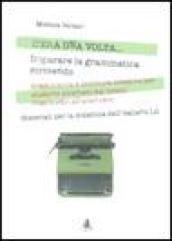 C'era una volta... Imparare la grammatica scrivendo. Grammatica e scrittura creativa per studenti stranieri dal livello intermedio all'avanzato