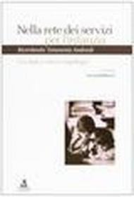 Nella rete dei servizi per l'infanzia. Tra nidi e nuove tipologie. Ricordando Simonetta Andreoli. Atti del Seminario (Bologna, 21 giugno 2004)