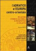 L'Adriatico e l'Europa centro-orientale. Relazioni storico-culturali e prospettive di sviluppo