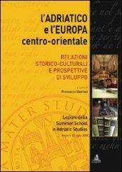 L'Adriatico e l'Europa centro-orientale. Relazioni storico-culturali e prospettive di sviluppo