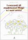 I racconti di madmuasel Magù e i suoi amici