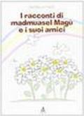 I racconti di madmuasel Magù e i suoi amici