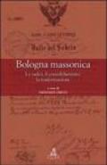 Bologna massonica. Le radici, il consolidamento, la trasformazione