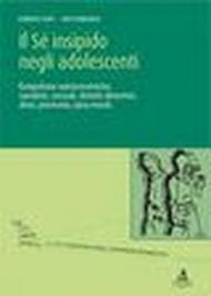 Il sé insipido negli adolescenti. Compulsioni autolesionistiche, suicidarie, sessuali, disturbi alimentari, spray murali