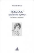 Foscolo traduttore e poeta. Da Omero ai «Sepolcri»