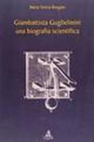Giambattista Guglielmini, una biografia scientifica