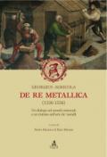 De re metallica (1530-1556). Un dialogo sul mondo minerale e un trattato sull'arte de' metalli