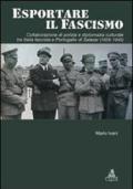 Esportare il fascismo. Collaborazione di polizia e diplomazia culturale tra Italia fascista e Portogallo di Salazar (1928-1945)