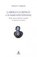 Carducci critico e la modernità letteraria. Monti, Foscolo, Manzoni, Leopardi. Con appendice documentaria