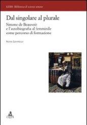 Dal singolare al plurale. Simone de Beauvoir e l'autobiografia al femminile come percorso di formazione