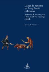 L'azienda curtense tra Longobardia e Romania. Rapporto di lavoro e patti colonici dall'età carolingia al Mille