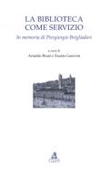 La biblioteca come servizio. In memoria di Piergiorgio Brigliadori