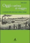 Oggi è un'ora di viaggio. La costruzione della strada ferrata tra Milano e Bologna