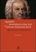 Quindici invenzioni a due voci di Johann Sebastian Bach. Suggerimenti per lo studio espressivo