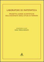 Laboratori di matematica. Progetto lauree scientifiche dell'Università degli Studi di Ferrara