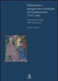 Diplomazia e autogoverno a Bologna nel Quattrocento (1392-1466). Fonti per la storia delle istituzioni