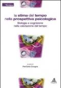 La stima del tempo nella prospettiva psicologica. Biologia e cognizione nella valutazione del tempo