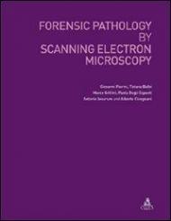 Forensic pathology by scanning electron microscopy