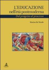 L'educazione nell'età postmoderna. Dal progetto al processo