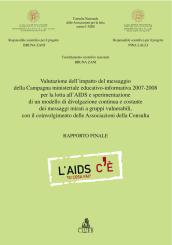 Valutazione dell'impatto del messaggio della campagna ministeriale educativo-informativa 2007-2008 per la lotta all'aids. Rapporto finale