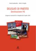 Delegati di partito. Destinazione PD. Congressi nazionali DS e Margherita di aprile 2007: 1