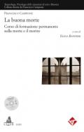 La buona morte. Corso di formazione permanente sulla morte e il morire. Con DVD