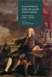 La presenza in Italia dei gesuiti iberici espulsi. Aspetti religiosi, politici, culturali