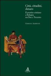 Città, cittadini, denaro. Il prestito cristiano a Bologna tra Due e Trecento