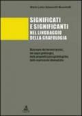 Significati e significanti nel linguaggio della grafologia. Dizionario dei termini tecnici, dei segni grafologici, delle proprietà psicografologiche...