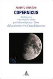 Copernicus. Solo l'incontro con una civiltà aliena può salvare il pianeta Terra dal cammino verso l'autodistruzione